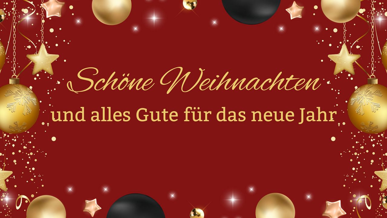Wundervolle Weihnachten und einen guten Start ins neue Jahr