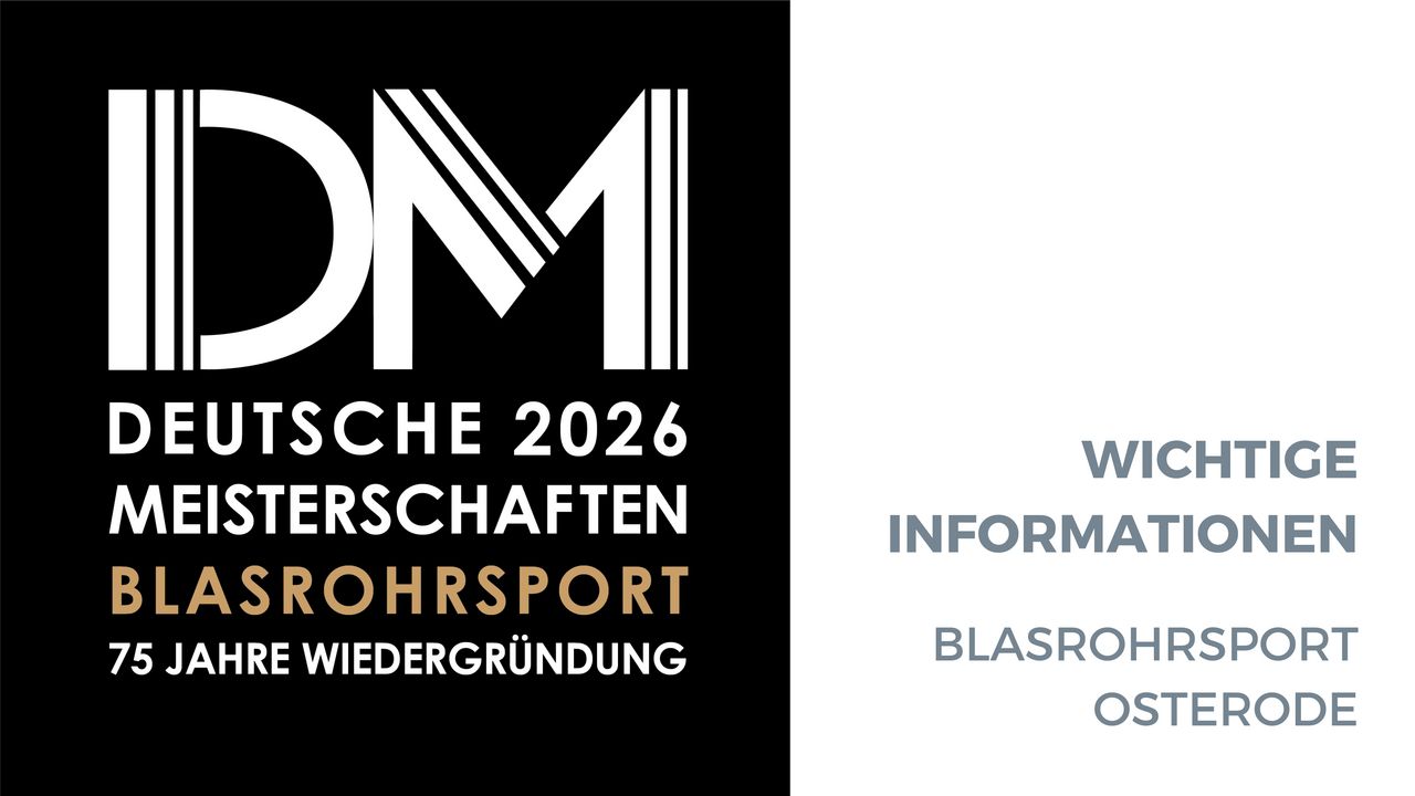 DM Blasrohr: Limitzahlen für die DM Blasrohrsport in Osterode veröffentlicht
